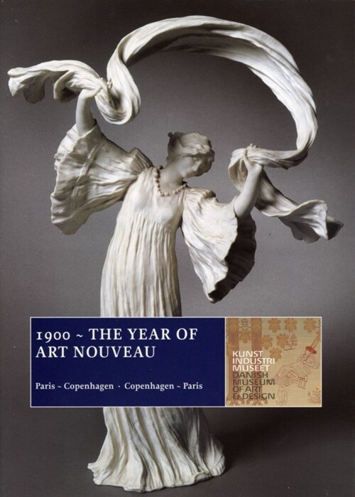 1900 the Year of Art Nouveau: Paris Copenhagen - Copenhagen Paris (Paperback)