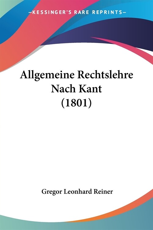 Allgemeine Rechtslehre Nach Kant (1801) (Paperback)