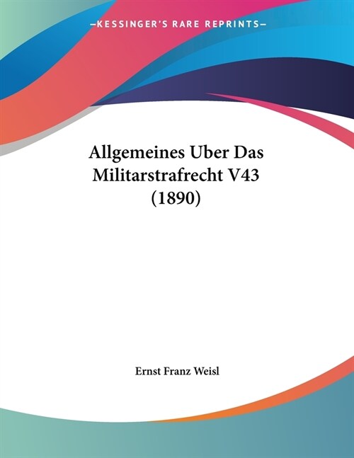 Allgemeines Uber Das Militarstrafrecht V43 (1890) (Paperback)