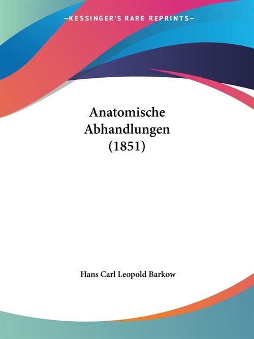 Anatomische Abhandlungen (1851) (Paperback)