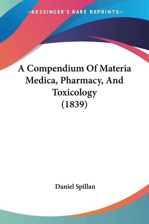 A Compendium Of Materia Medica, Pharmacy, And Toxicology (1839) (Paperback)