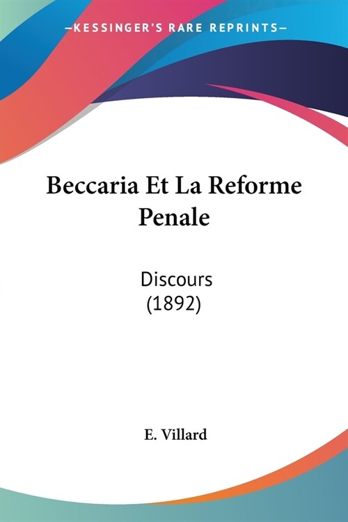 Beccaria Et La Reforme Penale: Discours (1892) (Paperback)