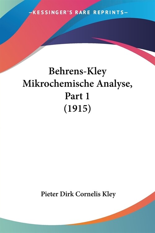 Behrens-Kley Mikrochemische Analyse, Part 1 (1915) (Paperback)