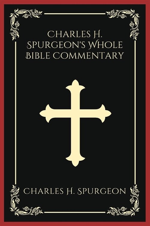 Charles H. Spurgeons Whole Bible Commentary (Paperback)