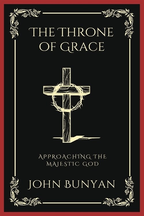 The Throne of Grace: Approaching the Majestic God (Grapevine Press) (Paperback)