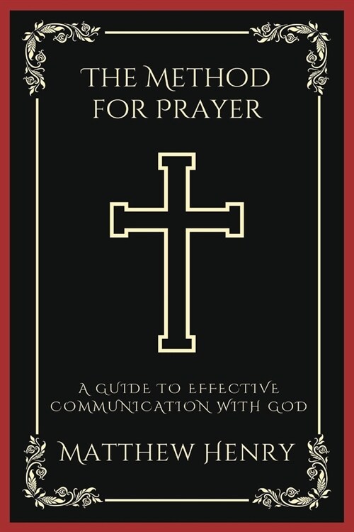 The Method for Prayer: A Guide to Effective Communication with God (Grapevine Press) (Paperback)