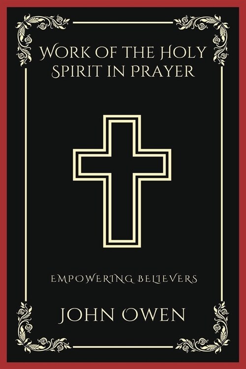 Work of the Holy Spirit in Prayer: Empowering Believers (Grapevine Press) (Paperback)