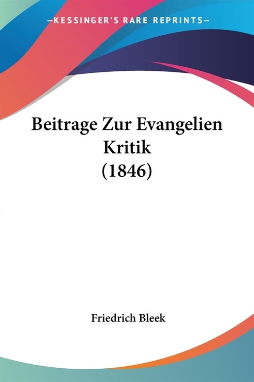 Beitrage Zur Evangelien Kritik (1846) (Paperback)