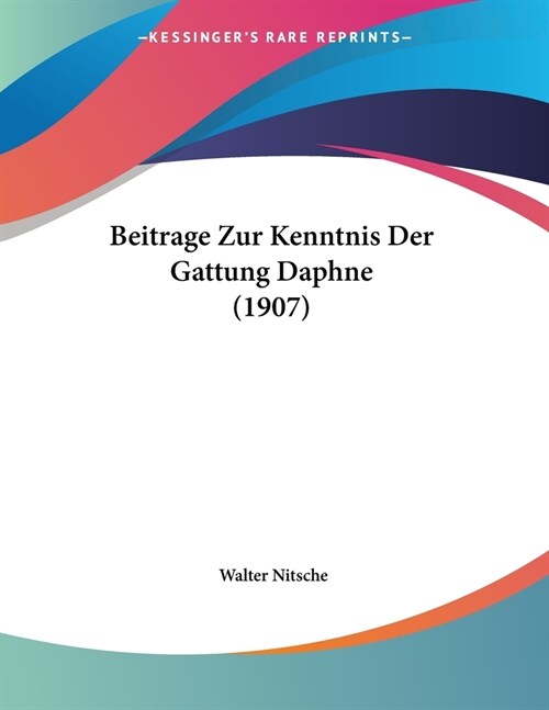 Beitrage Zur Kenntnis Der Gattung Daphne (1907) (Paperback)