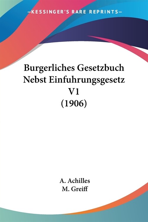 Burgerliches Gesetzbuch Nebst Einfuhrungsgesetz V1 (1906) (Paperback)