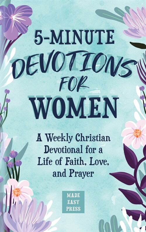 5-Minute Devotions for Women: A Weekly Christian Devotional for a Life of Faith, Love, and Prayer (Hardcover)