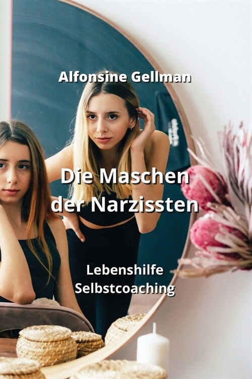 Die Maschen der Narzissten: Lebenshilfe Selbstcoaching (Paperback)