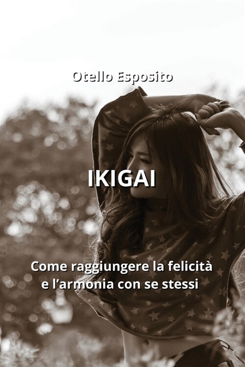 Ikigai: Come raggiungere la felicit?e larmonia con se stessi (Paperback)