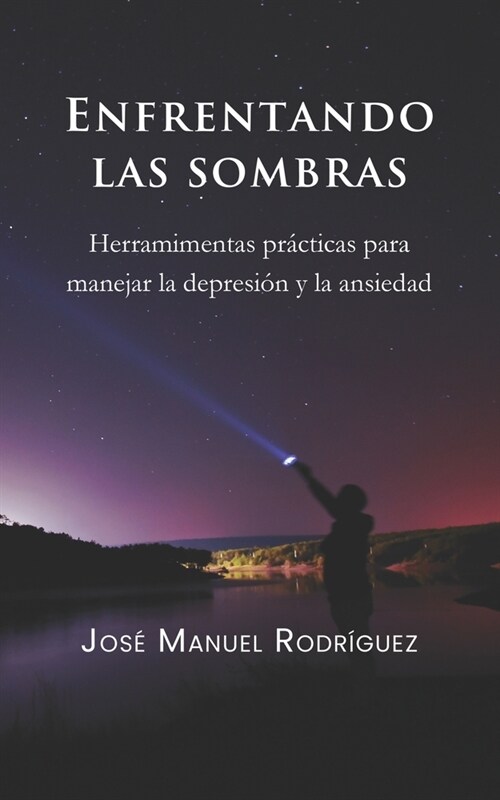 Enfrentando las sombras: Herramientas pr?ticas para manejar la depresi? y la ansiedad (Paperback)