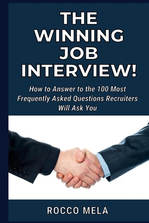 How to Answer to the Interview Questions: Get prepared to achieve the Job youve always dreamed. Find 100 FAQ answered! (Paperback)