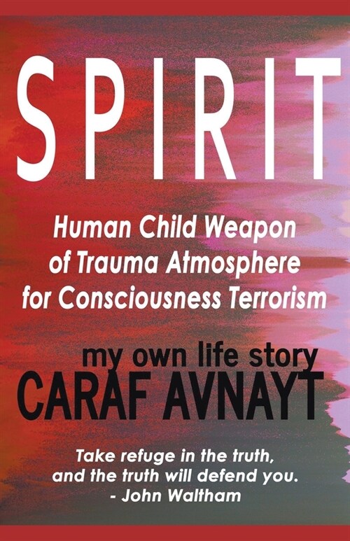 S P I R I T - Human Child Source of Trauma Hormones for Emotional & Consciousness Terrorism (Paperback)