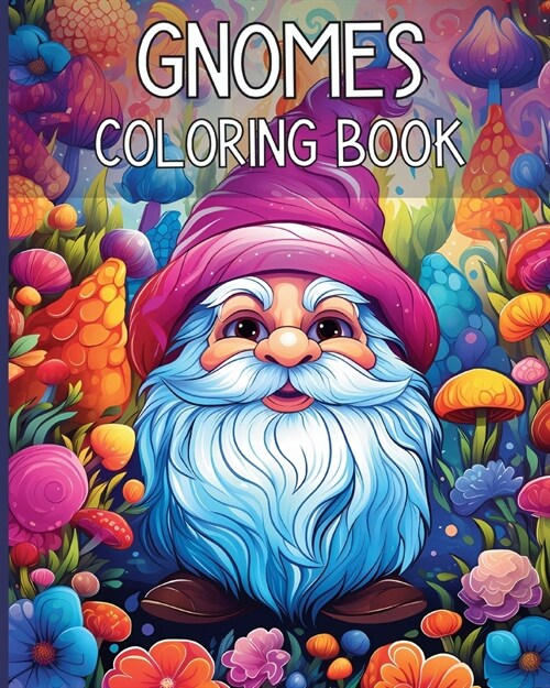 Gnomes Coloring Book: Adorable Fantasy World of Gnomes Coloring Illustration for Adults Stress Relief (Paperback)