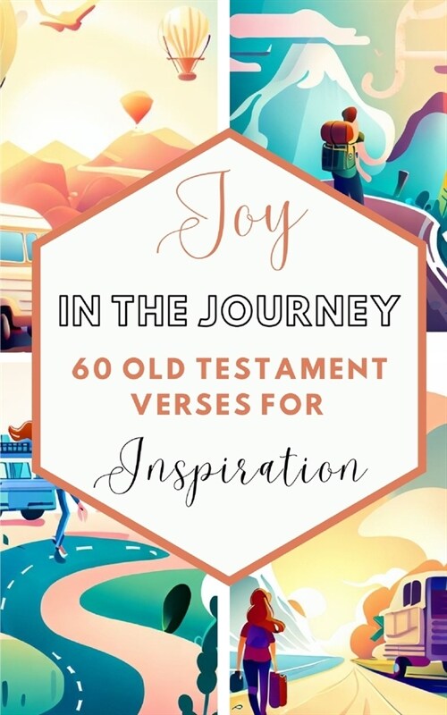 Joy In The Journey 60 Old Testament Verses For Inspiration (Paperback)