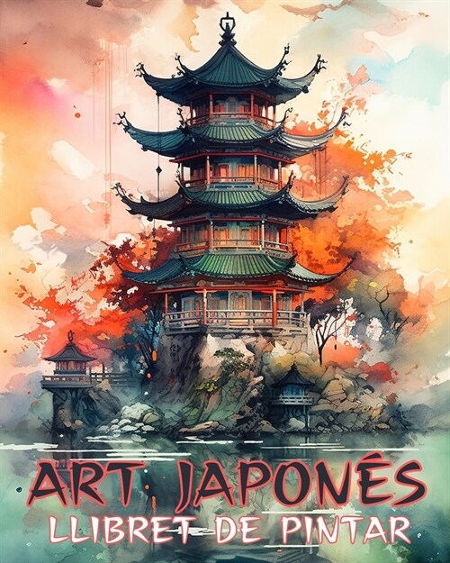 Art Japon?: Llibre per pintar per a adults, belles il-lustracions: el calmant perfecte per als amants de les impressions dart cl? (Paperback)