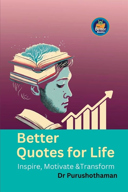 Better Quotes for Life: Inspire, Motivate & Transform (Paperback)