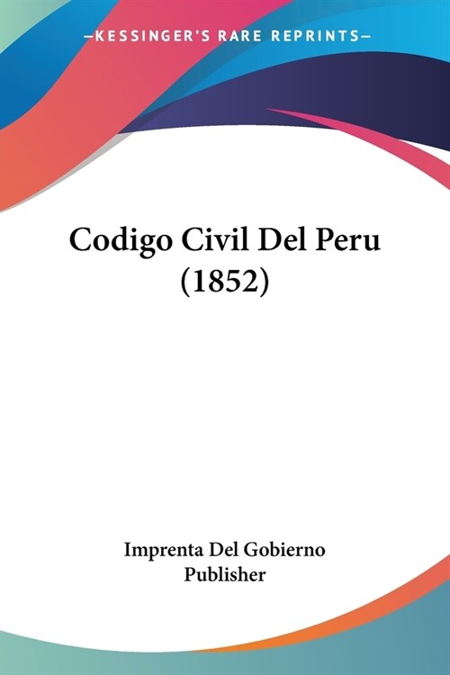 Codigo Civil Del Peru (1852) (Paperback)