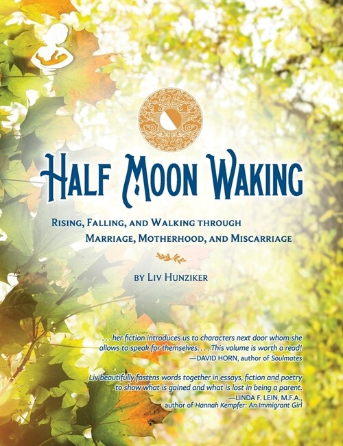 Half Moon Waking: Rising, Falling, and Walking Through Marriage, Motherhood, and Miscarriage (Paperback)