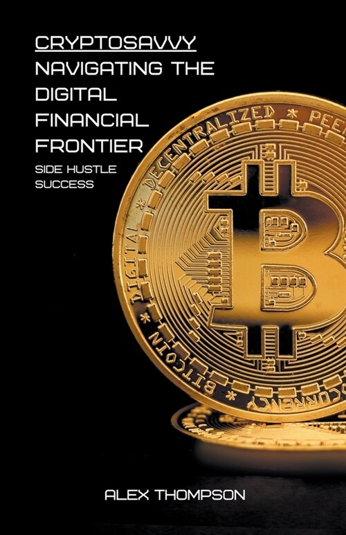 CryptoSavvy: Navigating the Digital Financial Frontier (Paperback)