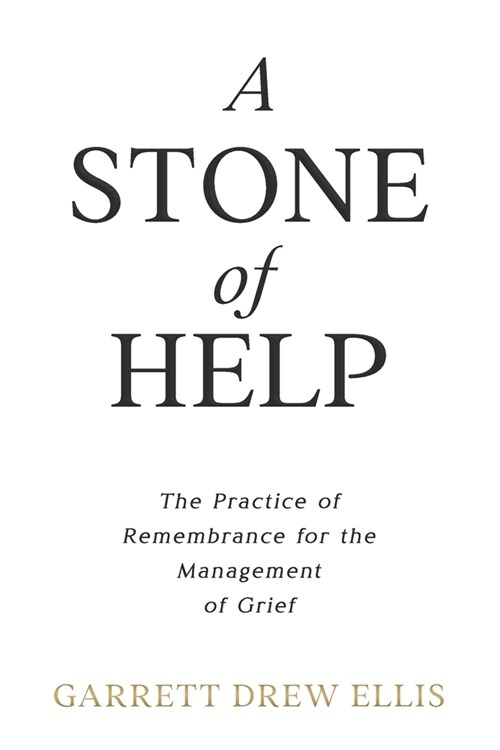 A Stone of Help: The Practice of Remembrance for the Management of Grief (Paperback)
