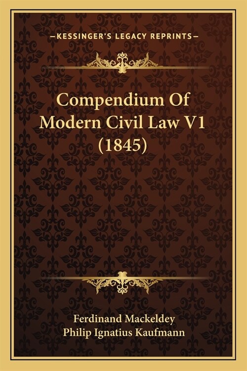 Compendium Of Modern Civil Law V1 (1845) (Paperback)