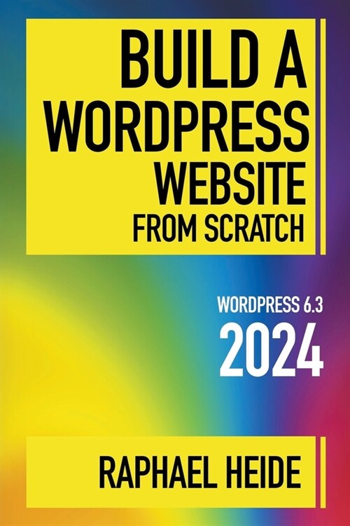 Build a WordPress Website From Scratch 2024 (Paperback)