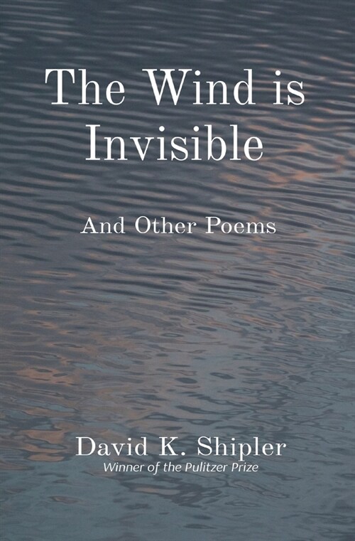 The Wind is Invisible: And Other Poems (Paperback)