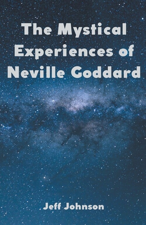 The Mystical Experiences of Neville Goddard (Paperback)