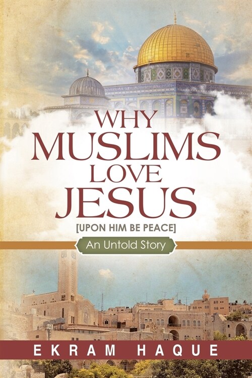 Why Muslims Love Jesus: An Untold Story (Paperback)
