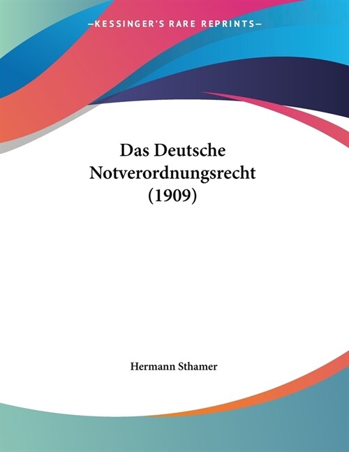 Das Deutsche Notverordnungsrecht (1909) (Paperback)