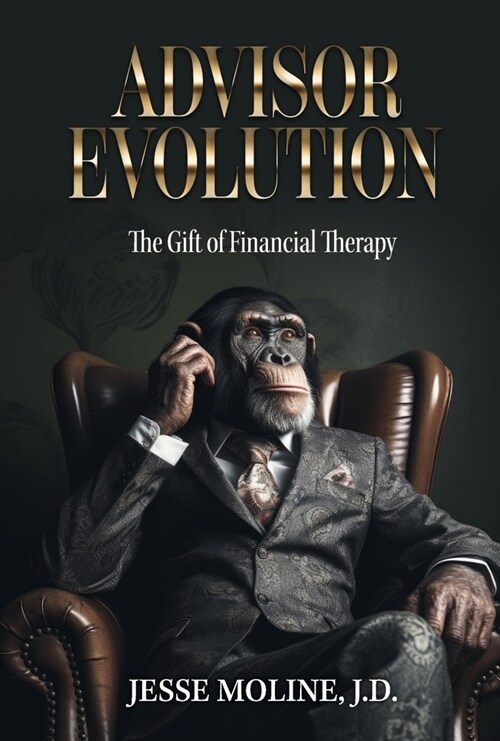 Advisor Evolution: The Gift of Financial Therapy: Book 1 (Hardcover)