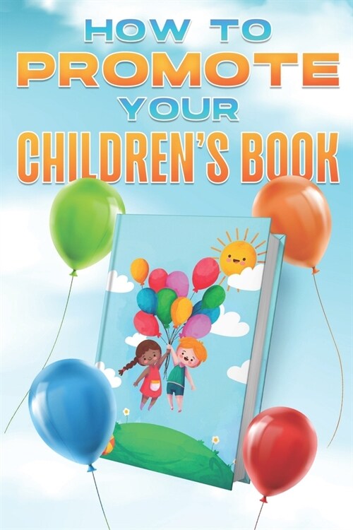 How to Promote Your Childrens Book (Paperback)