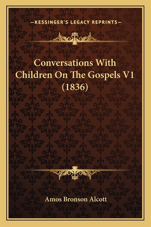 Conversations With Children On The Gospels V1 (1836) (Paperback)