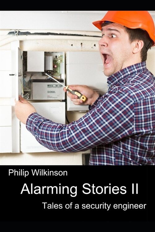 Alarming Stories II: Tales of a security engineer (Paperback)
