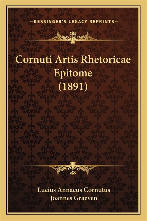 Cornuti Artis Rhetoricae Epitome (1891) (Paperback)