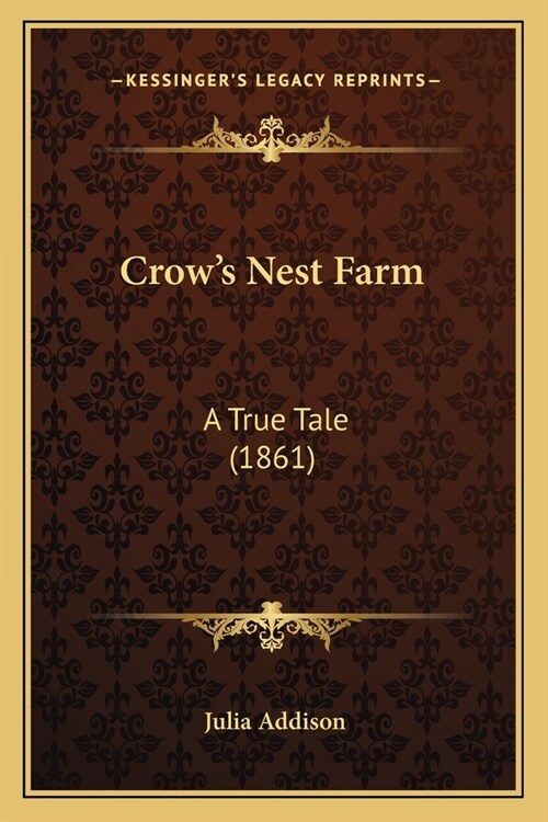 Crows Nest Farm: A True Tale (1861) (Paperback)