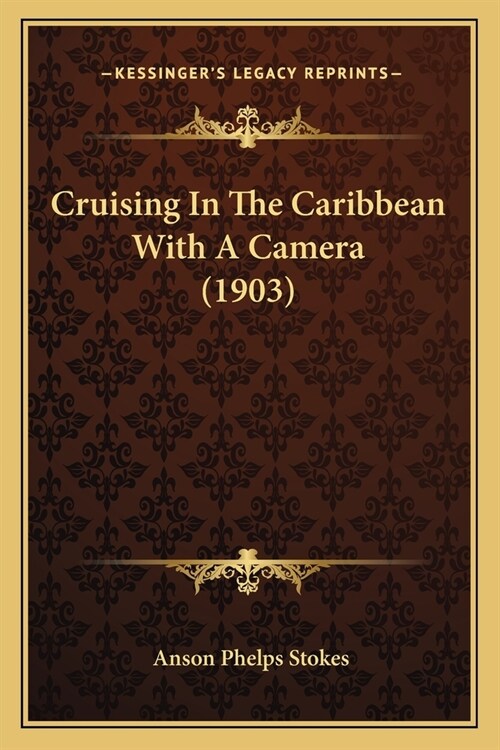 Cruising In The Caribbean With A Camera (1903) (Paperback)