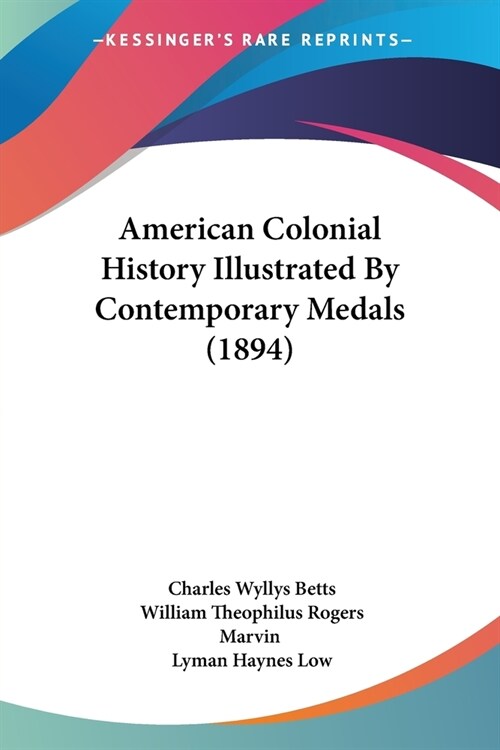 American Colonial History Illustrated By Contemporary Medals (1894) (Paperback)