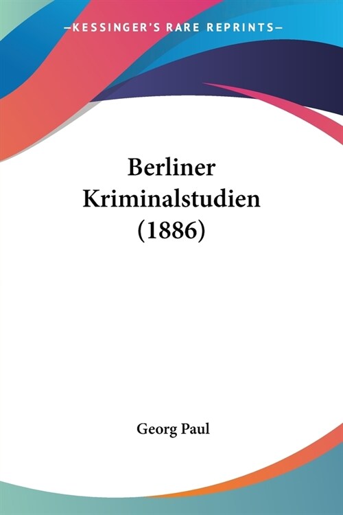 Berliner Kriminalstudien (1886) (Paperback)