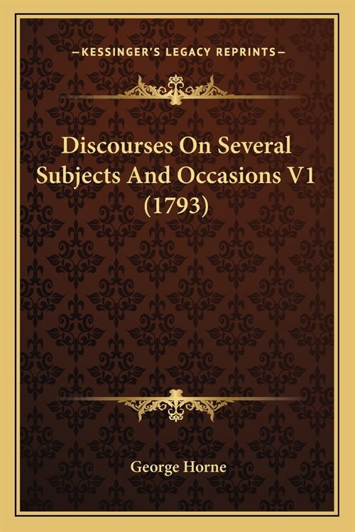 Discourses On Several Subjects And Occasions V1 (1793) (Paperback)