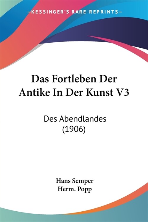 Das Fortleben Der Antike In Der Kunst V3: Des Abendlandes (1906) (Paperback)