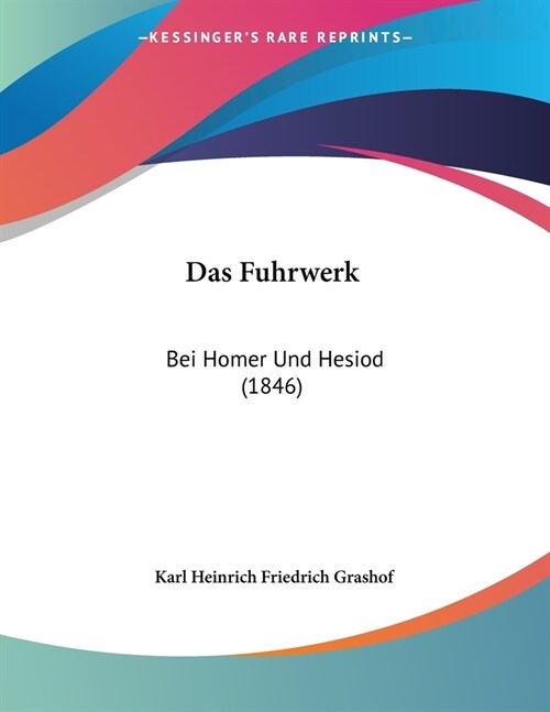 Das Fuhrwerk: Bei Homer Und Hesiod (1846) (Paperback)