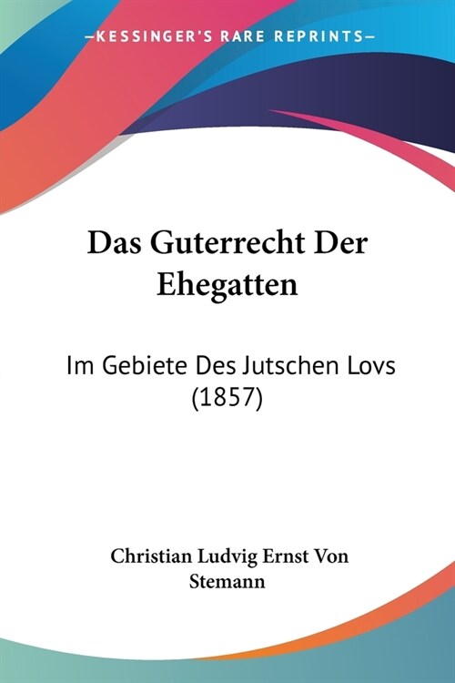 Das Guterrecht Der Ehegatten: Im Gebiete Des Jutschen Lovs (1857) (Paperback)