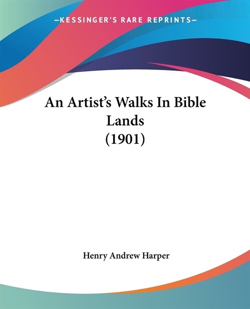 An Artists Walks In Bible Lands (1901) (Paperback)