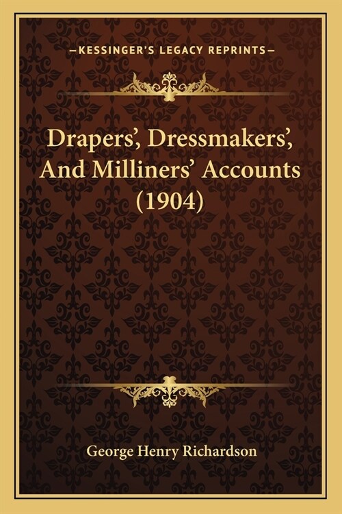 Drapers, Dressmakers, And Milliners Accounts (1904) (Paperback)