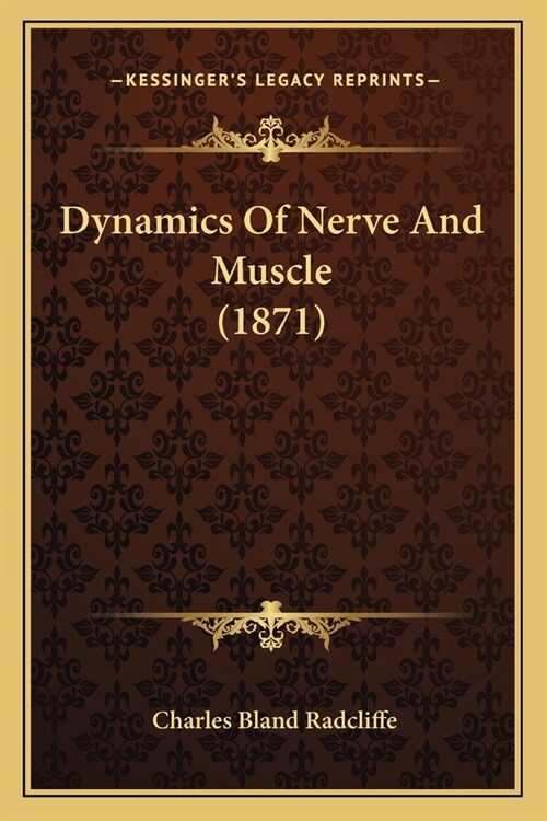 Dynamics Of Nerve And Muscle (1871) (Paperback)